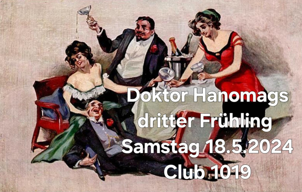 Dr. Hanomags dritter Frühling am 18. May 2024 @ Club 1019.