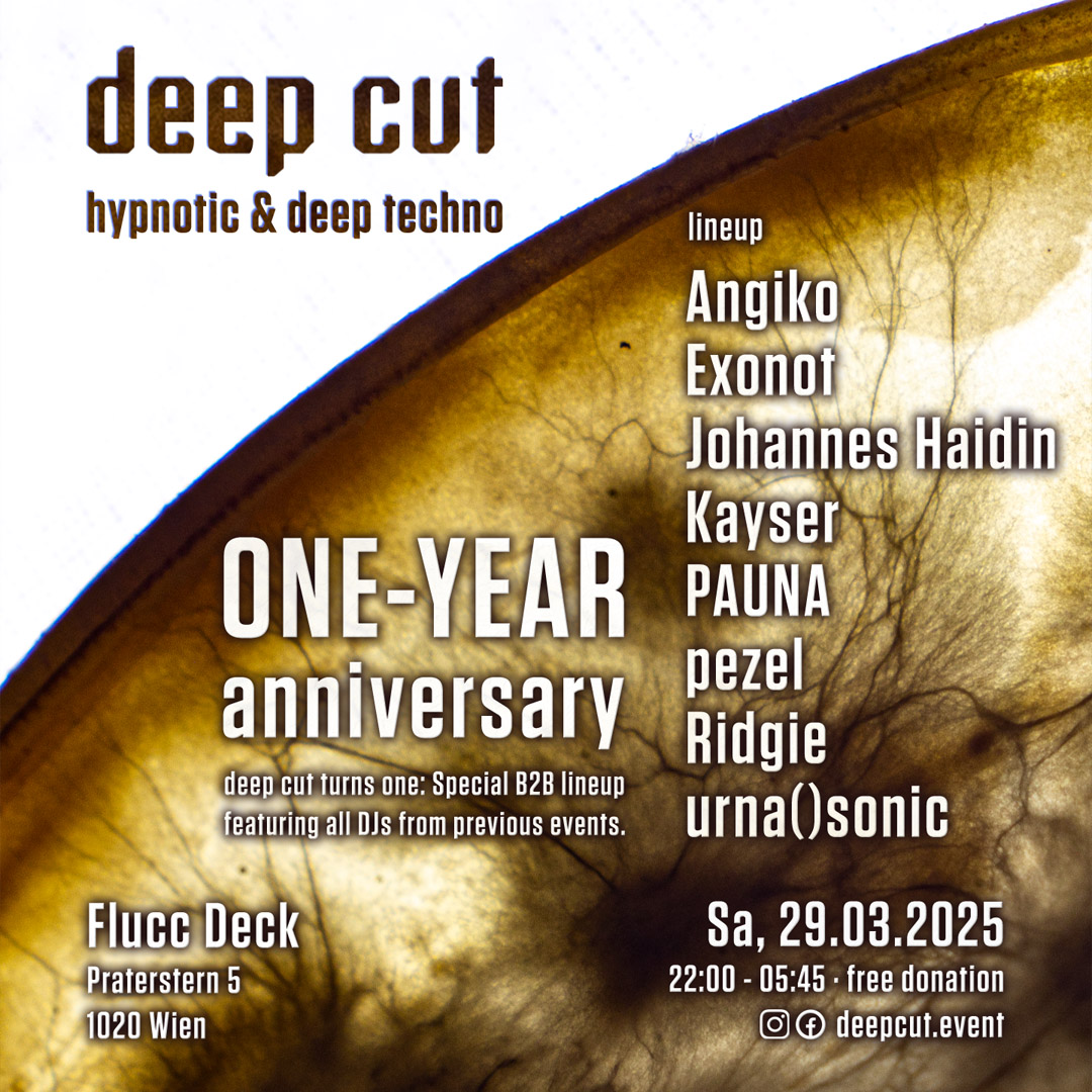 deep cut - one-year anniversary - Hypnotic & Deep Techno am 29. March 2025 @ Flucc.