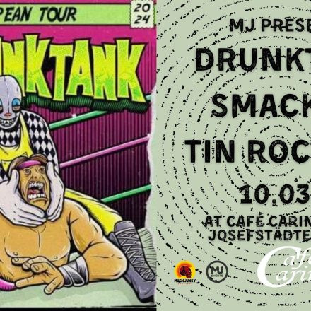 MJ PRESENTS: DRUNKTANK / SMACKED / TIN ROCKETS