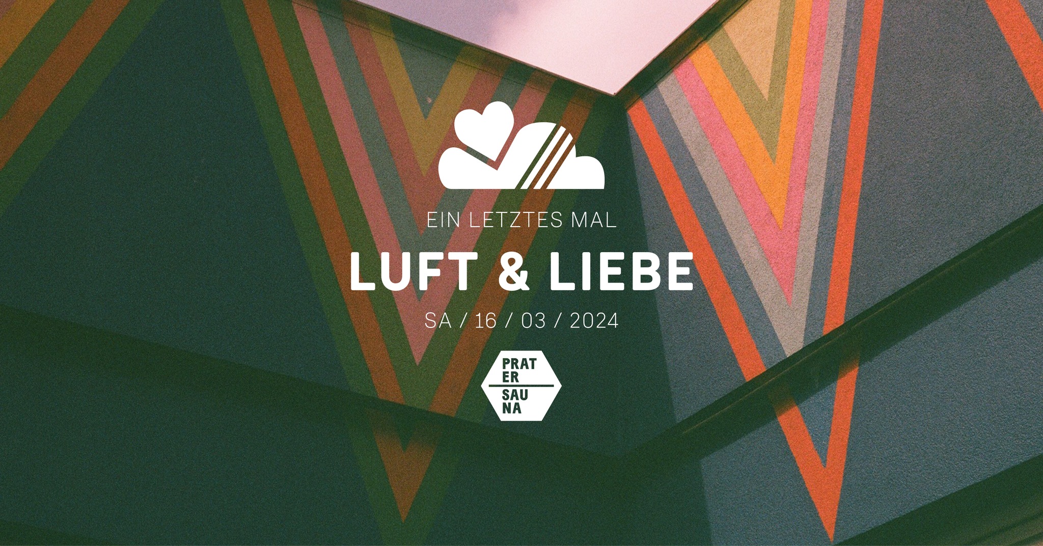 Luft & Liebe am 16. March 2024 @ Pratersauna.