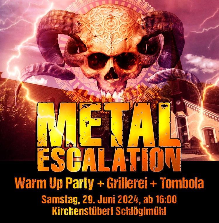 Metal Escalation Warm Up Party am 29. June 2024 @ Kirchenstüberl Schlöglmühl.