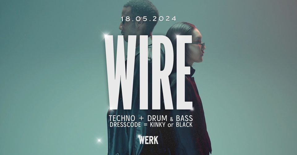 Wire Rave am 18. May 2024 @ Das Werk.