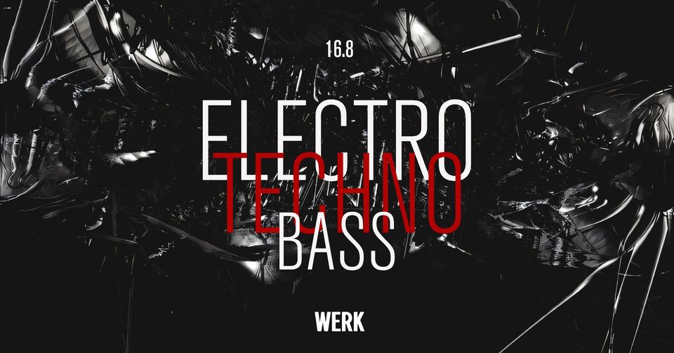 Electro & Techno Bass am 16. August 2024 @ Das Werk.