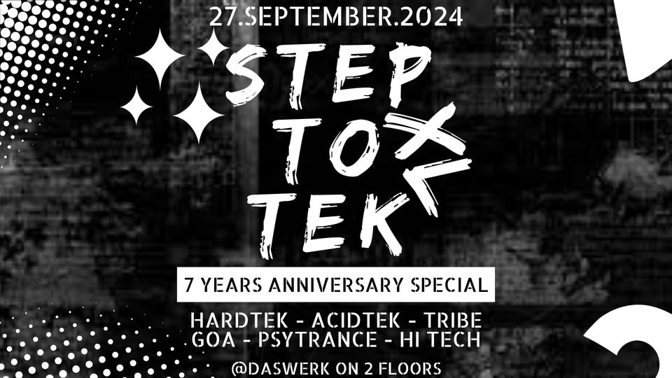 Step To Tek XL - 7 Years Anniversary am 27. September 2024 @ Das Werk.