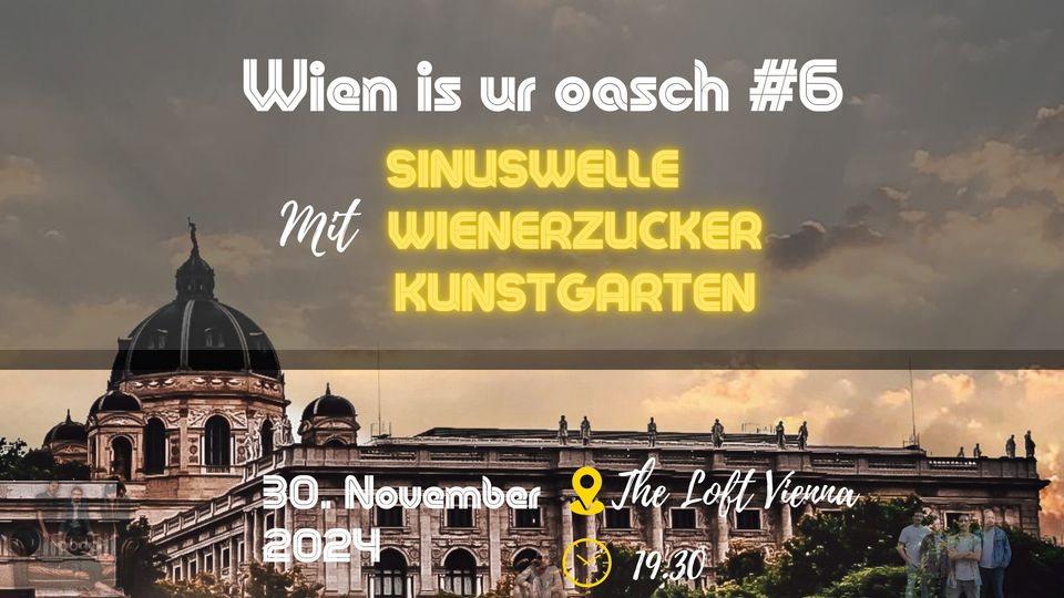 Wien is ur oasch 5 am 30. November 2024 @ The Loft.