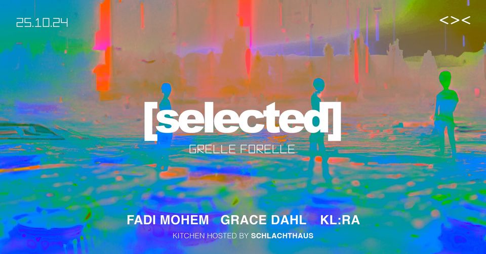 Selected am 28. June 2024 @ Grelle Forelle.