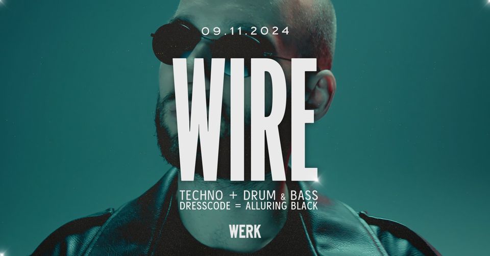 Wire Rave am 9. November 2024 @ Das Werk.