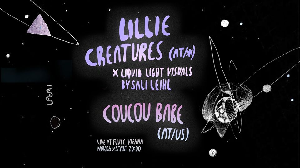 Lillie Creatures (AT) x Sali Leihl (AT) ✹ Coucou Babe (AT/US) am 6. November 2024 @ Flucc.