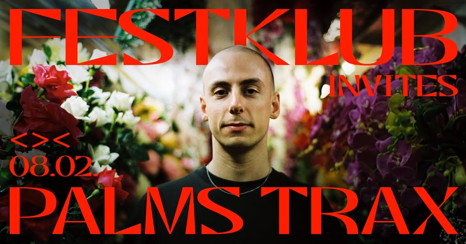 festklub invites Palms Trax am 8. February 2025 @ Grelle Forelle.