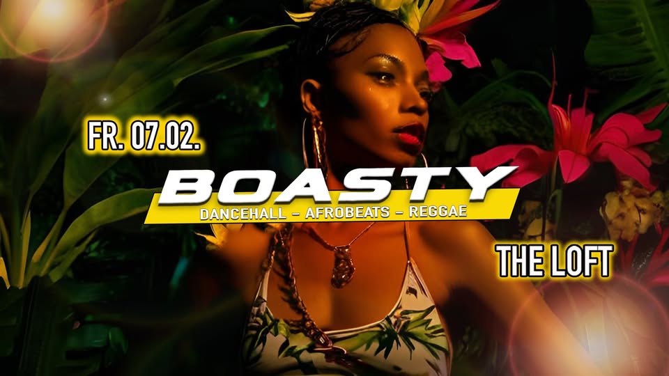 Boasty Dancehall vs. Afrobeats am 7. February 2025 @ The Loft.