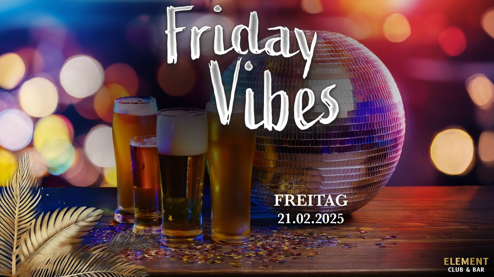 Friday Vibes am 21. February 2025 @ Element Club & Bar.