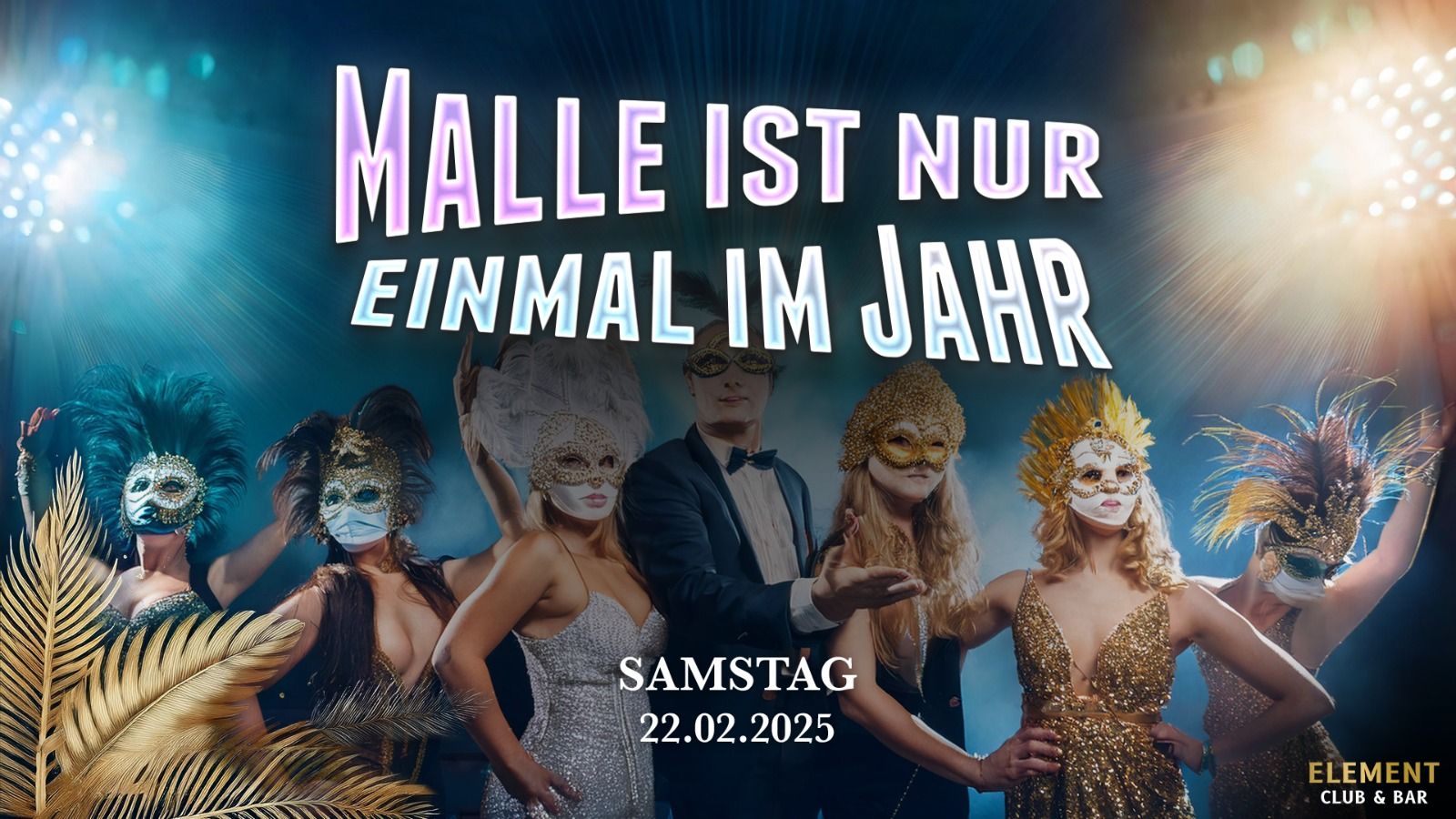 Malle ist nur einmal im Jahr am 22. February 2025 @ Element Club & Bar.