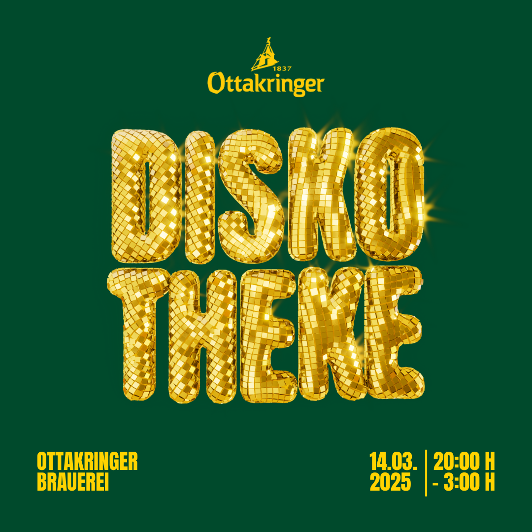 DISKO THEKE am 14. March 2025 @ Ottakringer Brauerei.