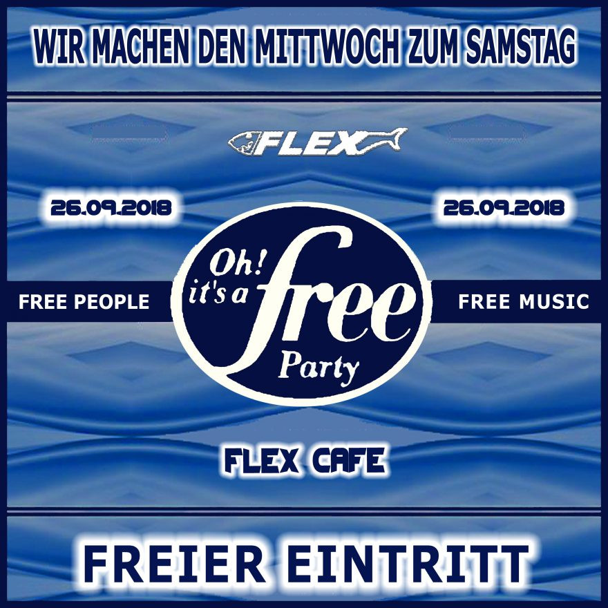 Oh It's a Free Party - Freier Eintritt - im FLEX Cafe