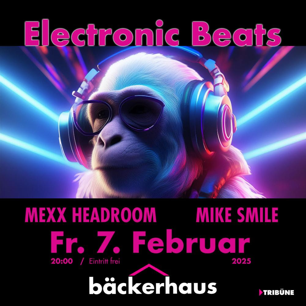 Electronic Beats am 7. February 2025 @ Bäckerhaus.