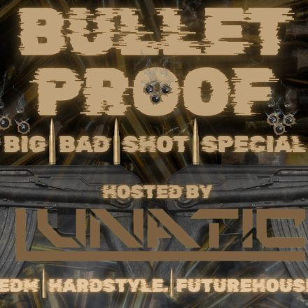 Bulletproof BIG | BAD | SHOT Special feat. LUNATIC