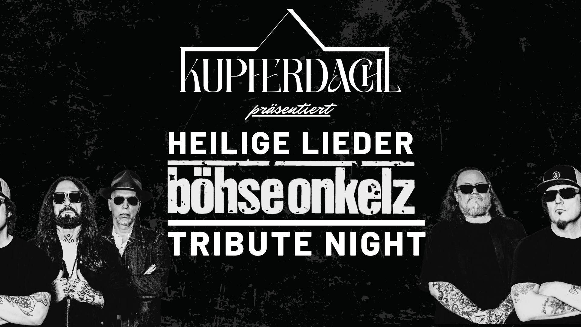 Heilige Lieder X Böhse Onkelz Tribute Night am 27. February 2025 @ Kupferdachl.