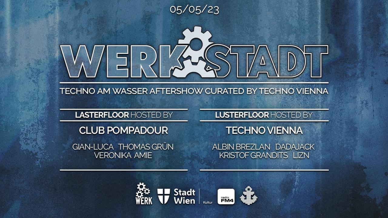 WERKSTADT x TECHNO AM WASSER x CLUB POMPADOUR × TECHNO VIENNA am 5. May 2023 @ Das Werk.