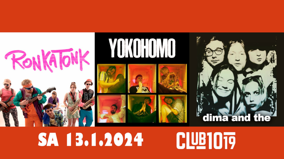 Yokohomo + Dima and the + Ronkatonk am 13. January 2024 @ Club 1019.