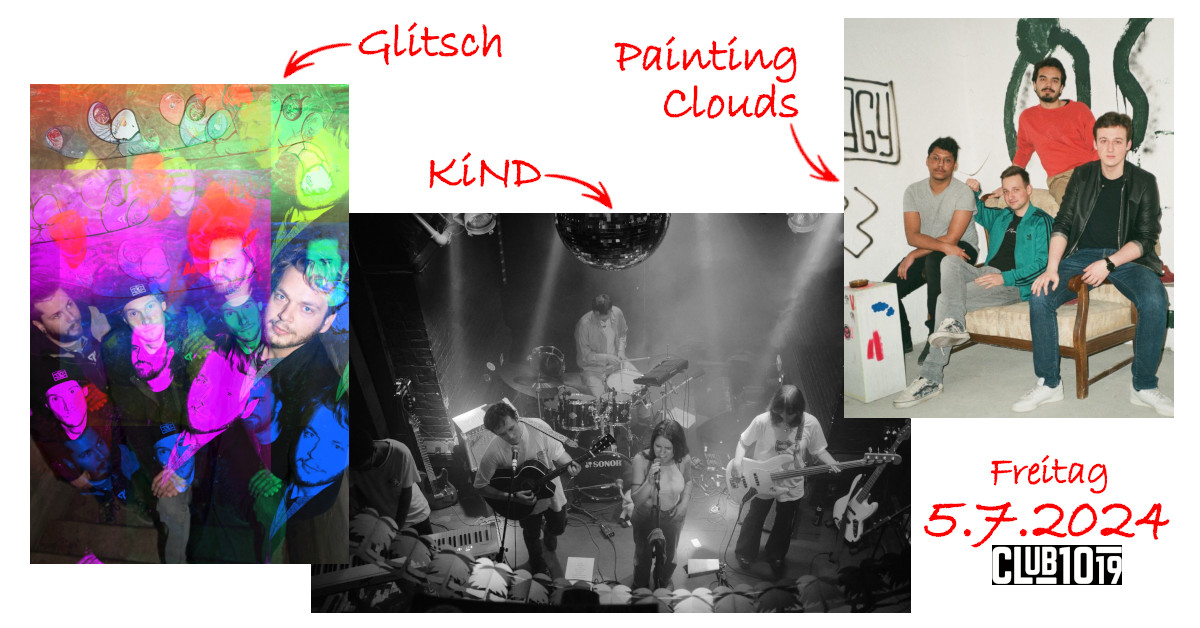 KiND + Painting Clouds + Glitsch am 5. July 2024 @ Club 1019.
