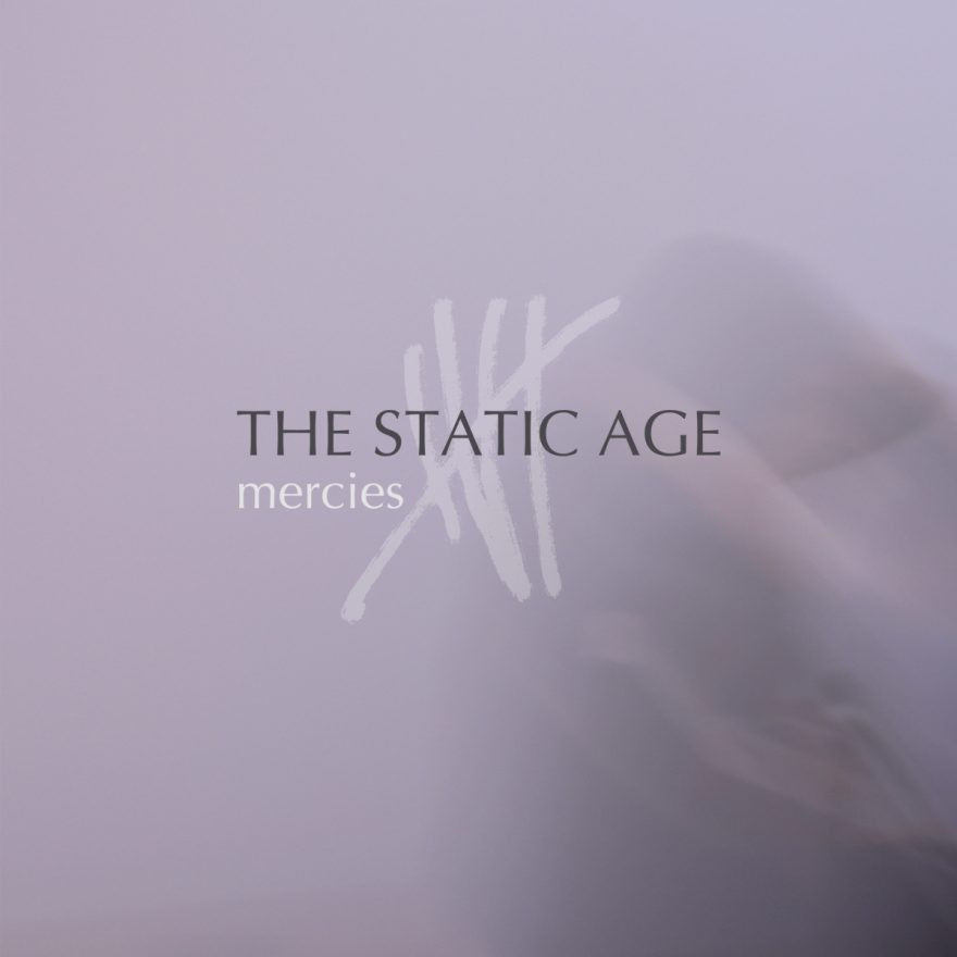 Mercies - The Static Age